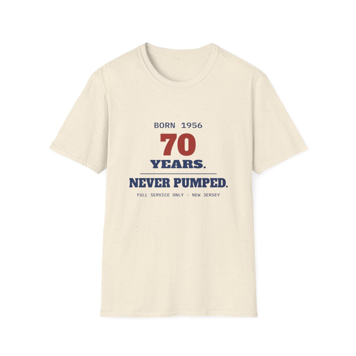 70 Years. Never Pumped. Birthday Tee